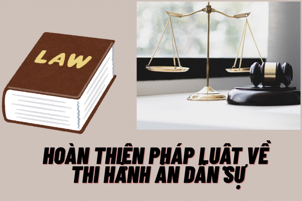 Hoàn thiện pháp luật về thi hành án dân sự đáp ứng yêu cầu phát triển đất nước trong kỷ nguyên mới