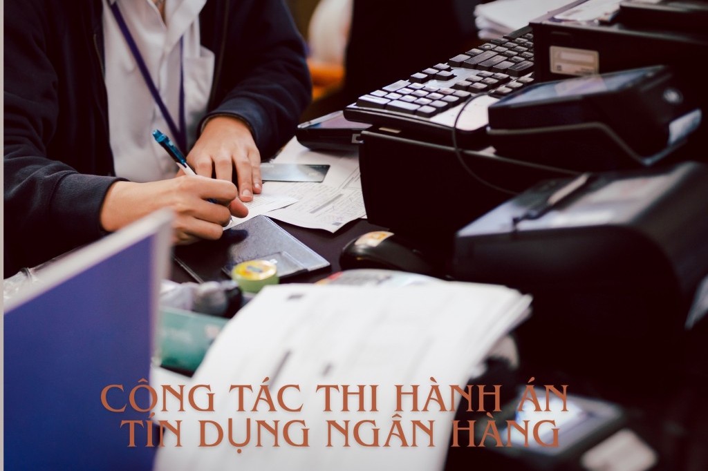 Thực tiễn và giải pháp nâng cao hiệu quả công tác thi hành án tín dụng ngân hàng trong giai đoạn hiện nay