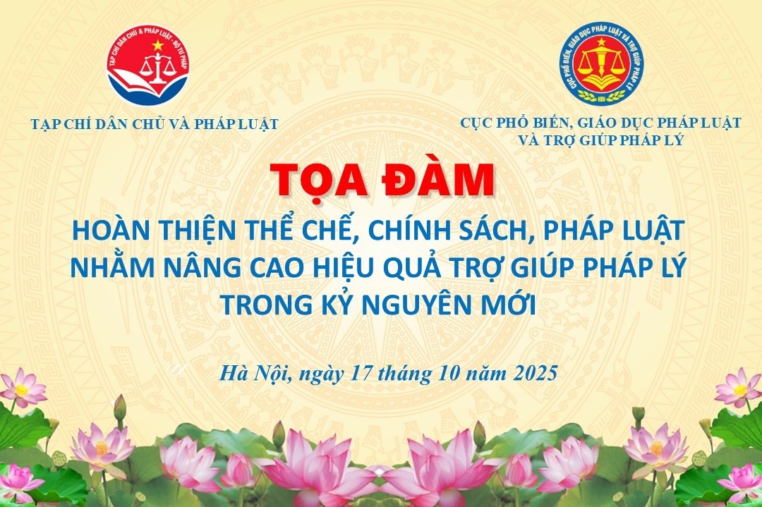 Tọa đàm khoa học “Hoàn thiện thể chế, chính sách, pháp luật nhằm nâng cao hiệu quả trợ giúp pháp lý trong kỷ nguyên mới”