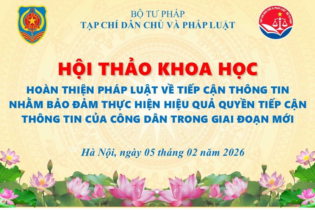 Hội thảo khoa học “Hoàn thiện pháp luật về tiếp cận thông tin nhằm bảo đảm thực hiện hiệu quả quyền tiếp cận thông tin của công dân trong giai đoạn mới”